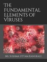 The Fundamental Elements of Viruses - Sushma Uttam Kanukale - 9798655471870