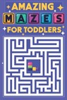 Amazing Mazes for Toddlers: 100 easy mazes with cute animal for kindergarten kids ages 2-4 - Linda C. Jennings - 9798655696860