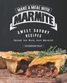 Make a Meal with Marmite: Sweet Savory Recipes - Spread the Word; Love Marmite! - TOSCH,  Christina - 9798663820561