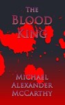 The Blood King - MCCARTHY,  Michael Alexander - 9798664387209