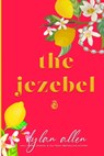 The Jezebel - A Second Chance Romance - Dylan Allen - 9798666270691