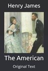 The American - HENRY JAMES,  James - 9798667497738
