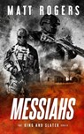Messiahs: A King & Slater Thriller - Matt Rogers - 9798667515937