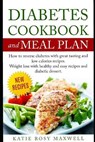 Diabetes Cookbook and Meal Plan: How to Reverse Diabetes Without Medicines Only with a Good and Healthy Diet - Katie Rosie Maxwell - 9798667846451