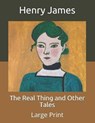 The Real Thing and Other Tales - HENRY JAMES,  James - 9798670795333