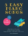 5 EASY Piano Songs for Beginners - Alicja Urbanowicz - 9798671049923