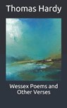 Wessex Poems and Other Verses - THOMAS HARDY,  Hardy - 9798671316117