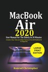 MacBook Air 2020 User Manual For the Elderly In 30 Minutes: A Guide to Tips, Tricks and Hidden Features of the 2020 MacBook Air for Beginners - Konrad Christopher - 9798672403403