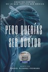 Pero Querías Ser Doctor: Ensayos cortos de lo que implica ser médico - Daniel Álvarez Yeomans - 9798673129944