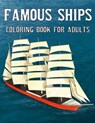 Famous Ships Coloring Book For Adults: Color and Learn the Historical Ships that Shaped Maritime History, from RMS Titanic to HMS Victory, from Mayflo - Unstoppable Chestnut - 9798673872147