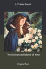 The Enchanted Island of Yew - L. FRANK BAUM,  Baum - 9798674298106