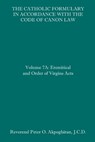 The Catholic Formulary in Accordance with the Code of Canon Law: Volume 7A: Eremitical and Order of Virgins Acts - J. C. D. Peter O. Akpoghiran - 9798674799092