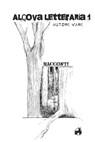 Alcova Letteraria - Autori Vari Antologia - 9798675024896