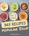 365 Popular Soup Recipes: A Soup Cookbook You Will Need - Shelly Morris - 9798677446573