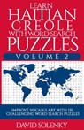 Learn Haitian Creole with Word Search Puzzles Volume 2: Learn Haitian Creole Language Vocabulary with 130 Challenging Bilingual Word Find Puzzles for - David Solenky - 9798677729652