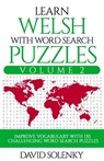 Learn Welsh with Word Search Puzzles Volume 2: Learn Welsh Language Vocabulary with 130 Challenging Bilingual Word Find Puzzles for All Ages - David Solenky - 9798677730948