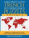 Large Print Learn French with Word Search Puzzles Volume 2: Learn French Language Vocabulary with 130 Challenging Bilingual Word Find Puzzles for All - David Solenky - 9798677734045