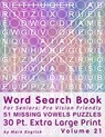 Word Search Book For Seniors: Pro Vision Friendly, 51 Missing Vowels Puzzles, 30 Pt. Extra Large Print, Vol. 21 - Mark English - 9798678371386