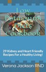 Low Potassium Diets Cookbook: 29 Kidney and Heart Friendly Recipes For a Healthy Living! - Verona Jackson - 9798679475045