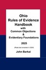 Ohio Rules of Evidence Handbook with Common Objections & Evidentiary Foundations - John Barkai - 9798680076170