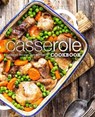 Casserole Cookbook: Casserole Recipes That Will Excite - Booksumo Press - 9798684184598