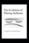The Evolution of Planing Sailboats - John Macbeath Watkins - 9798685749901