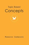 Topic Based Concepts - DAMBHARE,  Mangeshkumar Ramrao - 9798687585989