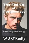 The Fiction of Forgiveness - O'REILLY,  W J - 9798690434762