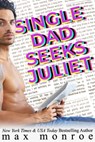 Single Dad Seeks Juliet - Max Monroe - 9798691484025