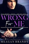 Wrong For Me - Meagan Brandy - 9798692325495