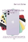 A Complete User Guide to the iPhone 11: A How-to-manual for operating and getting the best from your iPhone 11 pro and 11 pro max - Bernard Gates - 9798692747419