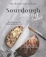 The Gluten-Free Artisan Sourdough Bread Cookbook: Continuing the Baking Revolution with Delicious and Easy Recipes - Angel Burns - 9798692844842