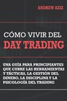 Como Vivir del Day Trading - Andrew Aziz - 9798693739109