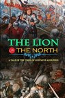 The Lion of the North a Tale of the Times of Gustavus Adolphus by G.A. Henty: Classic Edition Illustrations : Classic Edition Illustrations - HENTY,  G. a. - 9798693891531