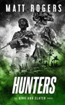 Hunters: A King & Slater Thriller - Matt Rogers - 9798696796338