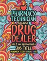 Pharmacy Tech Coloring Book: A Pharmacy Technician Coloring Book for Adults A Funny & Inspirational Adult Coloring Book for Pharmacy Technicians Pharm - Pharmacy Tech Passion Press - 9798696943503