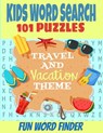 Kids Word Search 101 Puzzles: Travel and Vacation Theme Fun Word Finder Puzzle Book Fun and Challenging Puzzles for Kids 5-12 Ages All Travel Relate - Go There Press - 9798696958521
