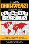 Learn German with Word Scramble Puzzles Volume 1: Learn German Language Vocabulary with 110 Challenging Bilingual Word Scramble Puzzles - David Solenky - 9798699251278