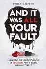 And It Was All Your Fault - Roman Gelperin - 9798699546947