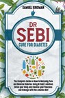 Dr Sebi Cure for Diabetes - Samuel Kinsman - 9798704202493