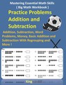 Mastering Essential Math Skills ( Big Math Workbook ) - Practice Problems Addition and Subtraction: Addition, Subtraction, Word Problems, Money, Basic - Kingschool Edition - 9798706664954