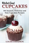 Wicked Good Cupcakes: Insanely Delicious and Easy Cupcake Recipes - Louise Davidson - 9798706898298