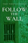Follow the Wall - GOVIND,  Vijay Narayan - 9798707345258