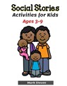 Social Stories Activities for Kids Ages 3-9: Illustrated Teaching Social Skills to Children and Adults, Learning at home, Growth Mindset, Distance lea - Mark Steven - 9798708332080