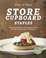 Stay at Home, Store Cupboard Staples: Best-Ever Recipes: From Pantry to Pan, To Plate in Less Than 50 Minutes! - Christina Tosch - 9798708680105