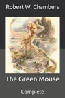 The Green Mouse - CHAMBERS,  Robert W - 9798711923176