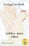 An Egg Can Walk: The Wisdom of Patience and Chickens in Tigrinya and English - Jane Kurtz - 9798712292837
