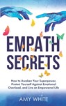 Empath Secrets - White Amy White - 9798712884995