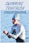 Swimming Triathlon: A System For Every Triathlete To Become Comfortable And Confident In The Water: Swimming Books - ROSEBAUGH,  Mickey - 9798713092054