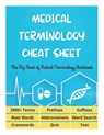 MEDICAL TERMINOLOGY CHEAT SHEET - The Big Book of Medical Terminology Workbook - 2900+ Terms, Prefixes, Suffixes, Root Words, Abbreviations, Word Search, Crosswords, Quiz, Test - David Fletcher - 9798713386825